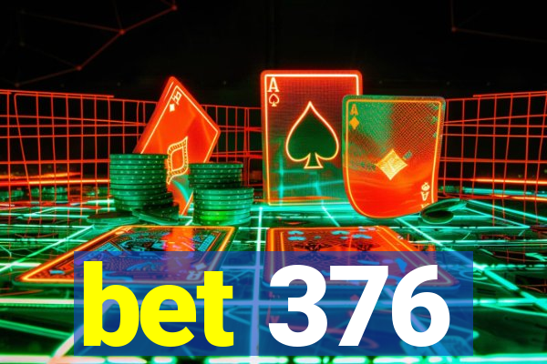 bet 376